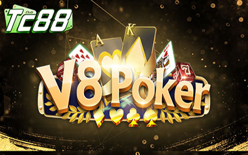 V8 Poker - Sảnh game bài chất lượng cao có mặt tại TC88